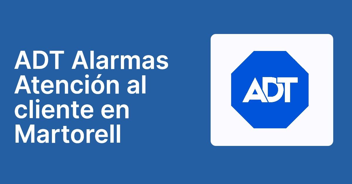 ADT Alarmas Atención al cliente en Martorell